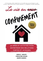 La vie en confinement: 40 idées et activités pour entretenir des relations fortes et joyeuses B08Q6DHM1T Book Cover