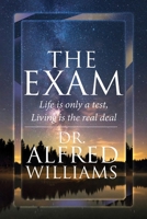 The Exam: Life Is Only A Test, Living Is The Real Deal 1958518808 Book Cover