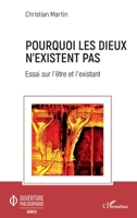 Pourquoi les dieux n'existent pas: Essai sur l'être et l'existant (Ouverture Philosophique) (French Edition) 2343204233 Book Cover
