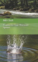 Prayers for Your Wayward Spouse B0G4BB8ZTS Book Cover