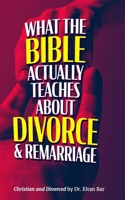 Christian and Divorced: What the Bible REALLY Says About Divorce & Remarriage (Dr. Bar's New Top Trending) B0CPXPGXS5 Book Cover