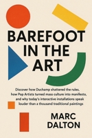 Barefoot in the Art: Contemporary art for beginners B0FV7QNC1X Book Cover