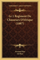 Le 1 Regiment De Chasseurs D'Afrique (1887) 1160143277 Book Cover