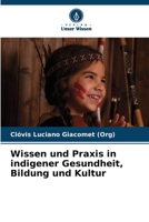 Wissen und Praxis in indigener Gesundheit, Bildung und Kultur (German Edition) 6207222938 Book Cover