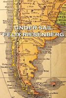 Felix Riesenberg - under Sail 178737744X Book Cover