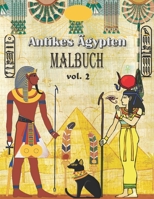 Antikes Ägypten Malbuch: (VOL. 2) Stress abbauen und Spaß haben mit Pharaonen, Göttern, Hieroglyphen und ägyptischen Symbolen (Ausmalen für Erw B08BWCKYSD Book Cover
