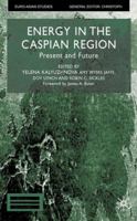 Energy in the Caspian Region: Present and Future (Euro-Asian Studies) 0333929594 Book Cover