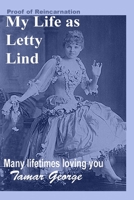 My Life as Letty Lind: Many lifetimes loving you 1659102146 Book Cover