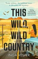This Wild, Wild Country: The most gripping, atmospheric mystery you'll read this year 1838776699 Book Cover