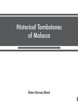 Historical tombstones of Malacca, mostly of Portuguese origin, with the inscriptions in detail and illustrated by numerous photographs 9353867746 Book Cover