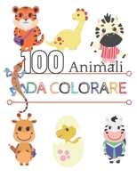 100 animali da colorare: 100 animali divertenti. Libro da colorare facile per bambini B08PX93Y2J Book Cover