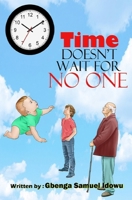 Time Doesn't Wait For No One: Time Management B0C91NT9MG Book Cover