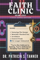 Faith Clinic Volume XXVIII Video Games Edition : You're Not Addicted to Gaming, You're Addicted to Escaping Your Own Life 1971850144 Book Cover