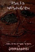 Ashley, Washington: A Collection of Short Horror Stories 1546782362 Book Cover