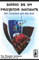 Diário de um Projetor Iniciante: 60 Relatos Pé-de-boi B08VCH8YGX Book Cover
