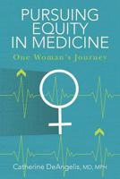 Pursuing Equity in Medicine: One Woman's Journey 153334194X Book Cover