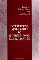 Interpretive Approaches to Interpersonal Communication (Suny Series in Human Communication Processes) 0791418480 Book Cover