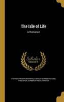 The Isle of Life: A Romance 1358462712 Book Cover
