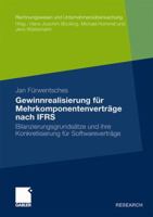 Gewinnrealisierung Fur Mehrkomponentenvertrage Nach Ifrs: Bilanzierungsgrundsatze Und Ihre Konkretisierung Fur Softwarevertrage 3834924059 Book Cover