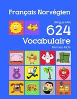 Fran�ais Norv�gien Bilingue Mes 624 Vocabulaire Premiers Mots: Francais Norvegien imagier essentiel dictionnaire ( French Norwegian flashcards ) 1082405248 Book Cover