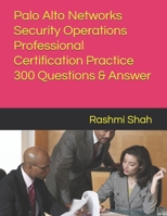 Palo Alto Networks Security Operations Professional Certification Practice 300 Questions & Answer B0FHFL7XN7 Book Cover