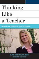 Thinking Like a Teacher: Preparing New Teachers for Today's Classrooms 1475833733 Book Cover