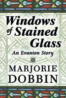 Windows of Stained Glass: An Evanton Story 1451204698 Book Cover