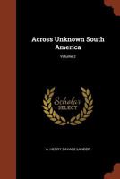 Across Unknown South America; Volume 2 1511983094 Book Cover