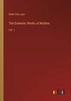 The Dramatic Works of Moliére: Vol. 1 3385223407 Book Cover