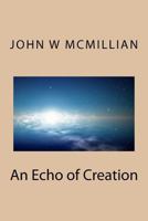An Echo of Creation 1470094592 Book Cover