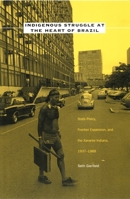 Indigenous Struggle at the Heart of Brazil: State Policy, Frontier Expansion, and the Xavante Indians, 1937-1988 0822326655 Book Cover