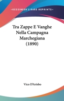 Tra Zappe E Vanghe Nella Campagna Marchegiana (1890) 1167508416 Book Cover