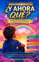 ¿Y AHORA QUÉ? Una guía para familias después del diagnóstico de autismo: Porque recibir un diagnóstico no significa saber qué hacer (Spanish Edition) B0HGFKFYFX Book Cover