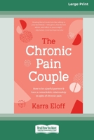 The Chronic Pain Couple: How to be a joyful partner & have a remarkable relationship in spite of chronic pain (Large Print 16 Pt Edition) 1038721733 Book Cover