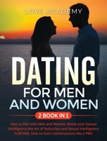 DATING for Men and Women (2 BOOK IN 1): How to Flirt with Men and Women, Boost your Sexual Intelligence,the Art of Seduction and Sexual Intelligence, FLIRTING: How to Start Conversations like a PRO B08GLW8V3H Book Cover