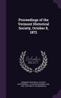 Proceedings Of The Vermont Historical Society, October 8, 1872 9354506852 Book Cover