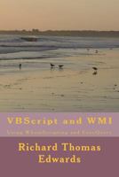 VBScript and WMI: Using WbemScripting and ExecQuery 1721041923 Book Cover