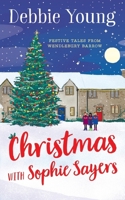 Christmas with Sophie Sayers: Festive Tales from Wendlebury Barrow 1911223860 Book Cover