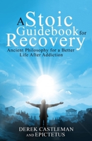 A Stoic Guidebook for Recovery 1088275389 Book Cover