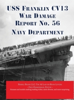 USS Franklin CV13 War Damage Report No. 56: With Bonus Report on USS Wasp (CV7) Loss in Action (AI Lab for Book-Lovers) 1608881954 Book Cover