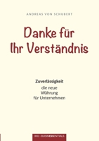 Danke für Ihr Verständnis: Zuverlässigkeit: die neue Währung für Unternehmen 3944499107 Book Cover