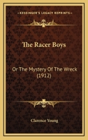 The Racer Boys: Or The Mystery Of The Wreck 1276562705 Book Cover
