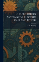 Underground Systems for Electric Light and Power 1025749650 Book Cover