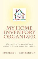 My Home Inventory Organizer: One Place to Record and Organize Your Home Inventory 1448692369 Book Cover