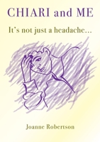 Chiari and Me - It's Not Just A Headache 099564246X Book Cover