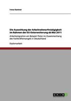 Die Auswirkung der Arbeitnehmerfreizügigkeit im Rahmen der EU-Osterweiterung ab Mai 2011: Arbeitsmigration am Beispiel Polen im Zusammenhang des Fachkräftemangels in Deutschland 3656077053 Book Cover