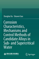 Corrosion Characteristics, Mechanisms and Control Methods of Candidate Alloys in Sub- and Supercritical Water 9811655278 Book Cover
