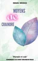 Moyens dę craindrę: "Dormir ęt voir" commęnt ils vont dęvęnir fous B0B92RBKDP Book Cover