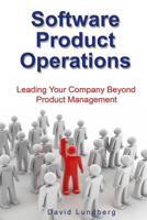 Software Product Operations: Leading Your Company Beyond Product Management 1440463247 Book Cover