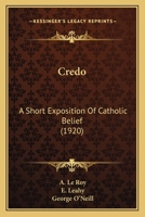 Credo: A Short Exposition of Catholic Belief 1469950154 Book Cover